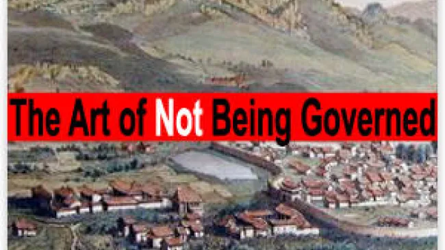 The Art of Not Being Governed